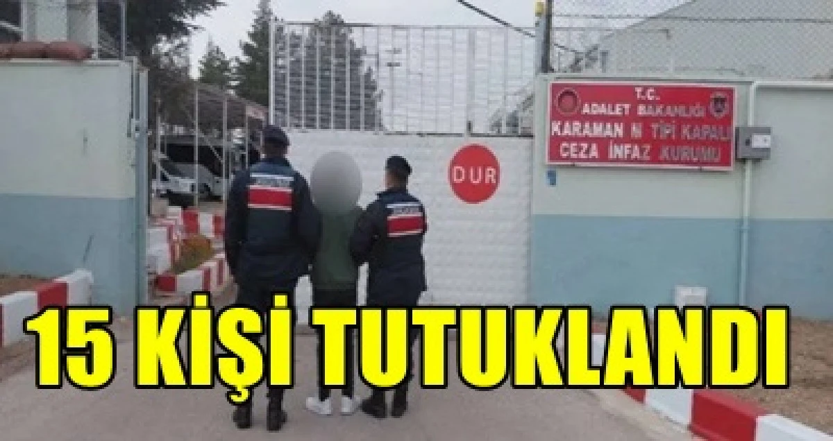  105 Şahıs Yakalandı, 15'i Tutuklandı.