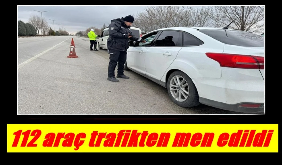  112 ara&ccedil; trafikten men edildi