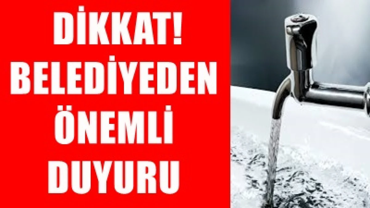 12. Mahalleye Saat 10:00 ile 17:00 Saatler Arasında Su Verilmeyecek.