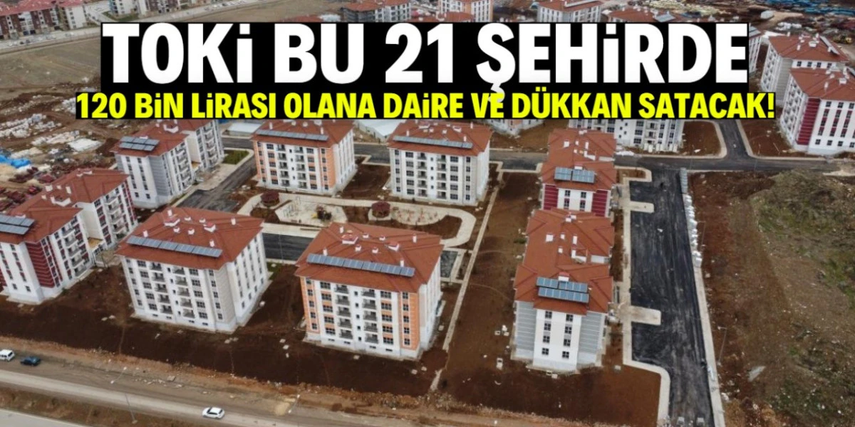 120 TOKİ Konutu Satışa &Ccedil;ıkıyor