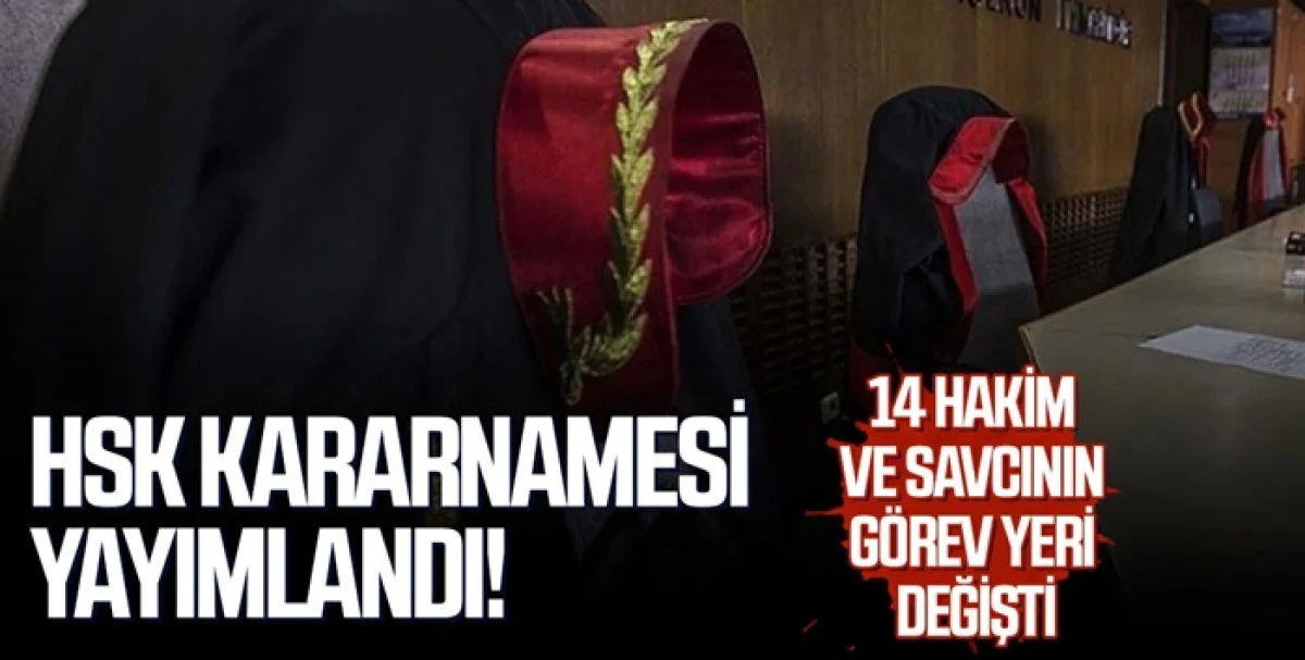 14 Hakim ve Savcının &ouml;rev yeri değiştirildi.