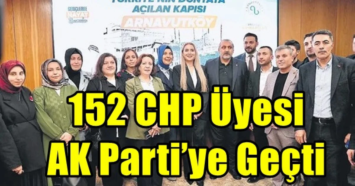 152 CHP &uuml;yesi AK Parti&rsquo;ye ge&ccedil;ti