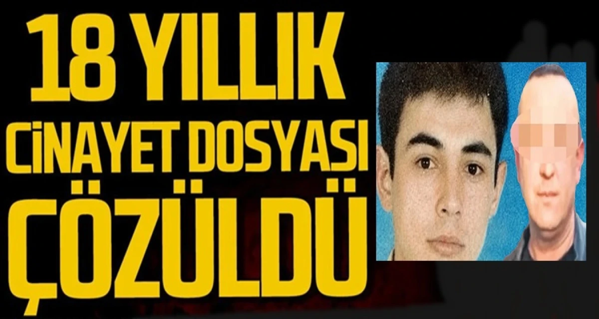 18 yıldır faili me&ccedil;hur cinayet &ccedil;&ouml;z&uuml;ld&uuml;