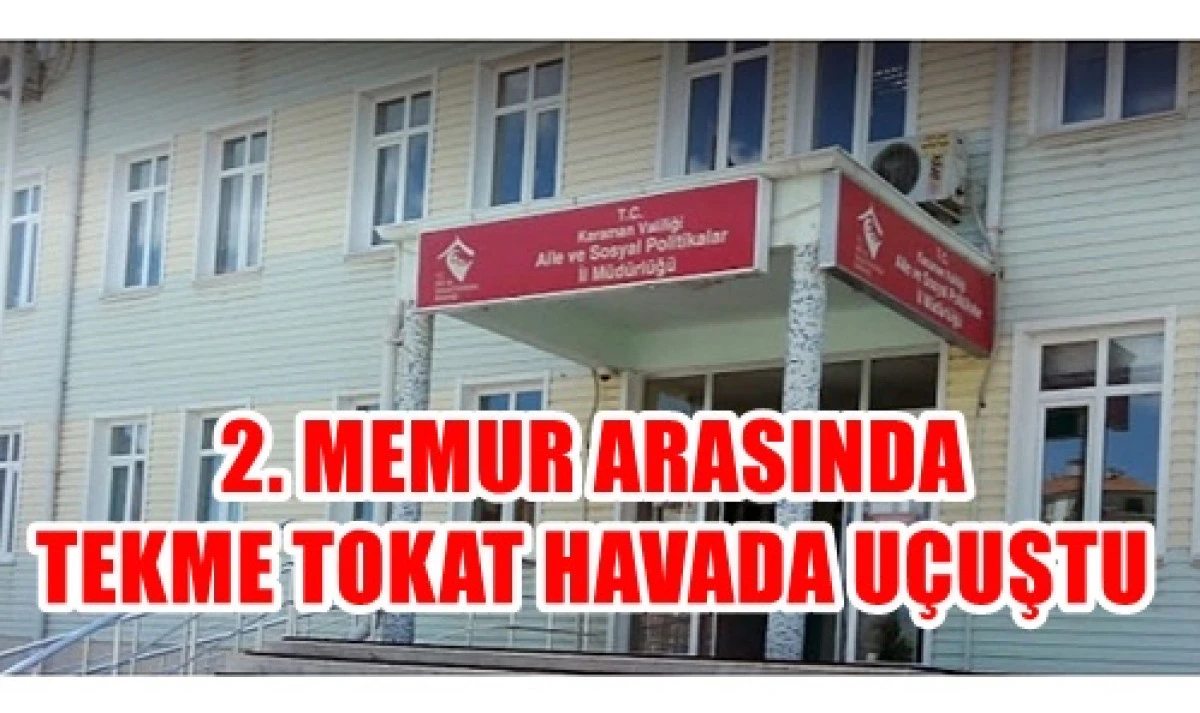 2 Memur Kurumda Tekme Tokat Birbirine Girdi