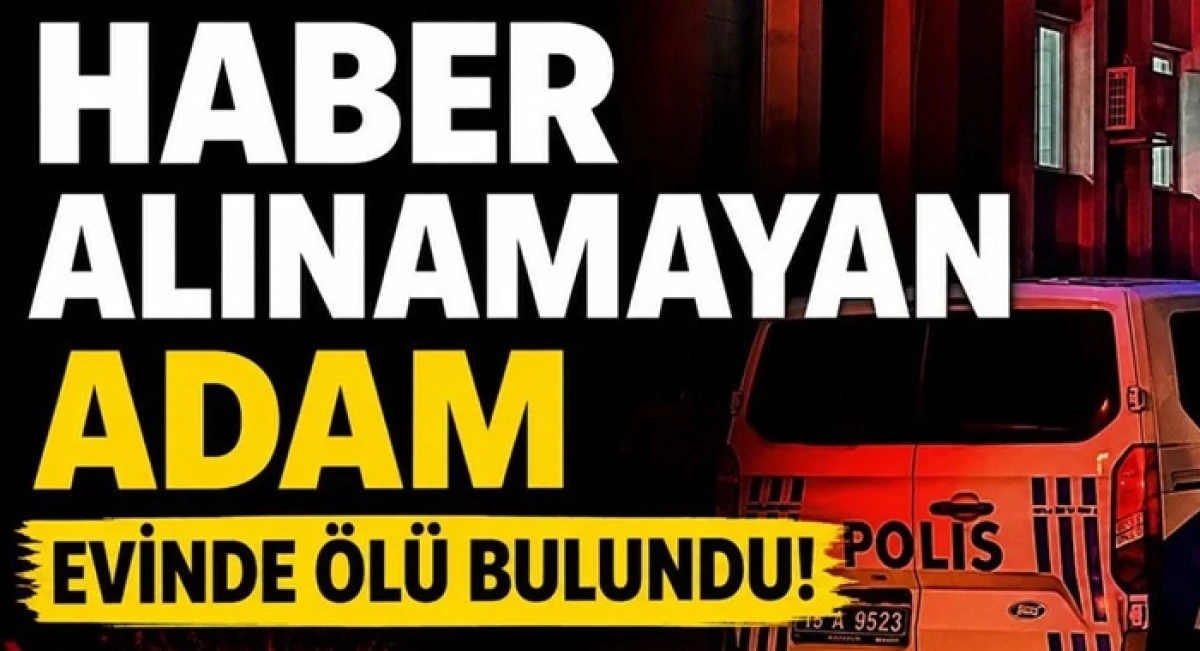 3 G&uuml;nd&uuml;r Haber Alınamayan Adam &Ouml;l&uuml; Bulundu
