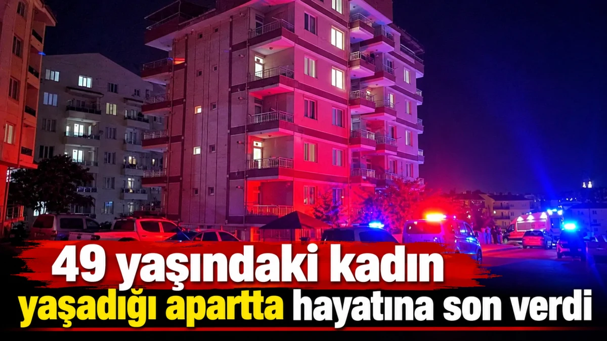 49 Yaşındaki Kadın Yaşadığı Apartta Hayatına Son Verdi