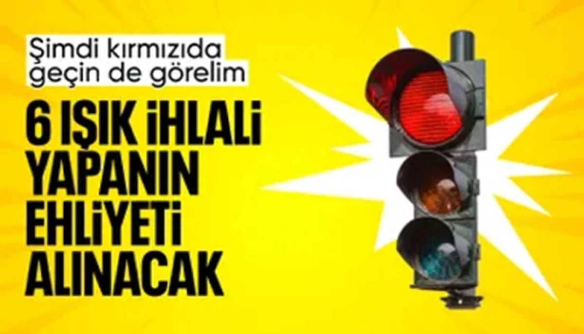  6. kez kırmızı ışık ihlalinde ehliyet iptal edilecek