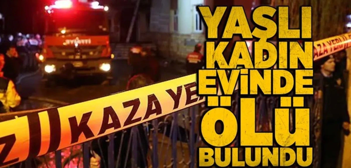 86 yaşındaki kadın evinde &ouml;l&uuml; bulundu