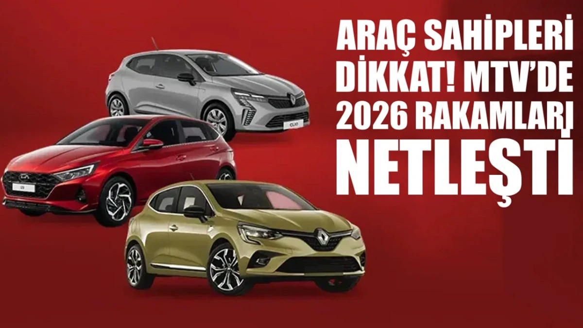 Ara&ccedil; sahipleri dikkat! MTV'de 2026 rakamları netleşti