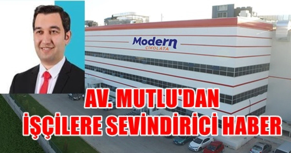 Av Mutlu. Modern &Ccedil;ikolata davasında yeni gelişmeleri a&ccedil;ıkladı