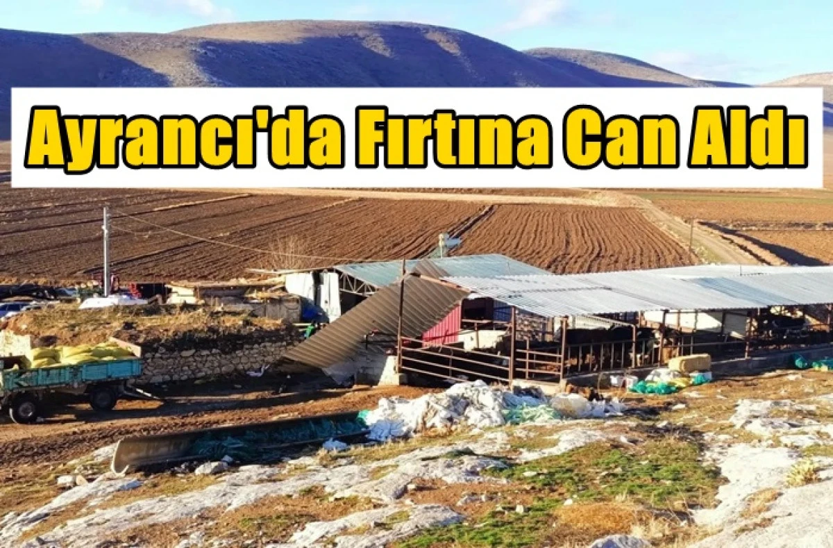 Ayrancı'da Fırtına Can Aldı