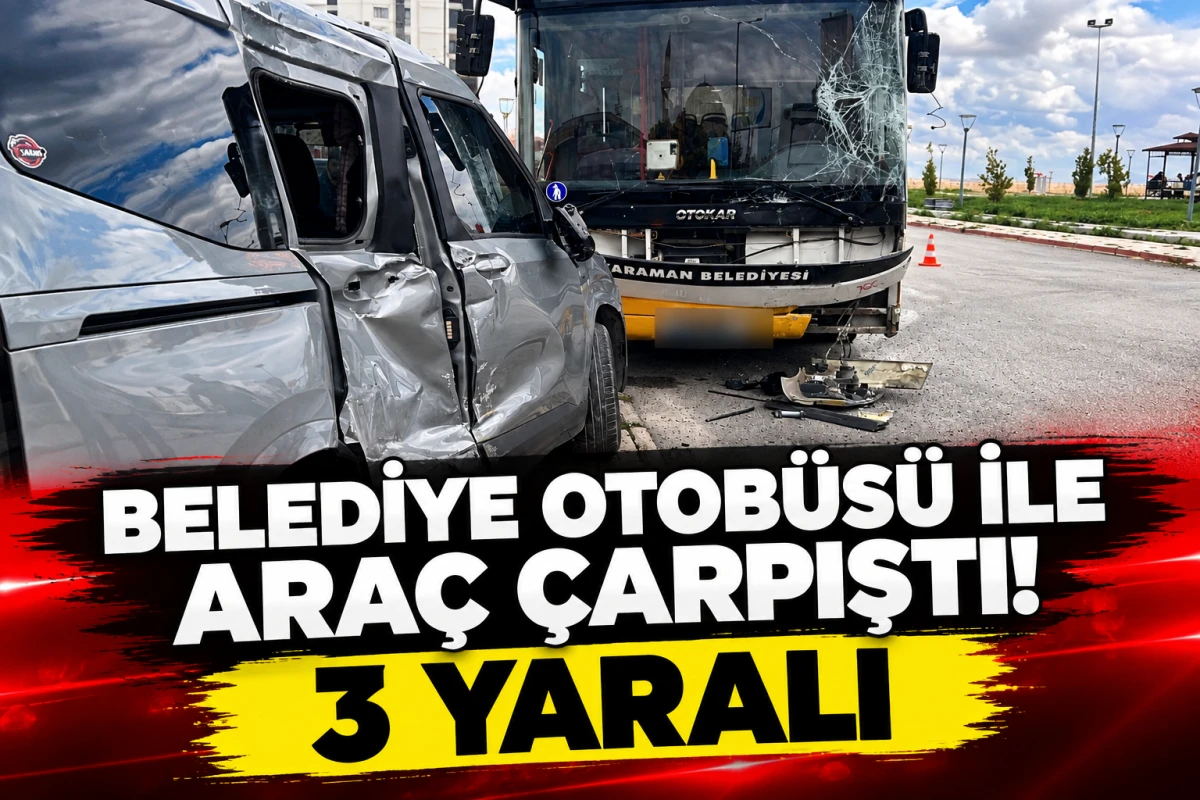 BELEDİYE OTOB&Uuml;S&Uuml; İLE ARA&Ccedil; &Ccedil;ARPIŞTI 3 YARALI