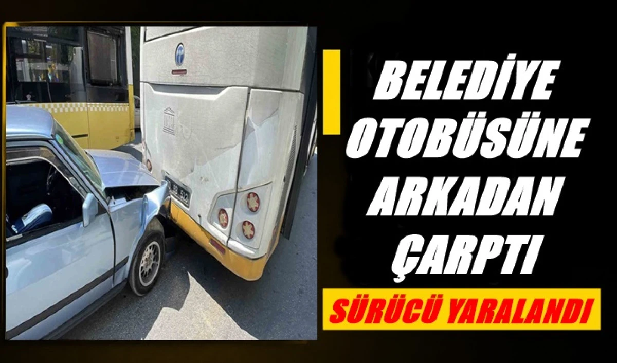 Belediye Otob&uuml;s&uuml;ne Arkadan &Ccedil;arptı ; 1 Yaralı