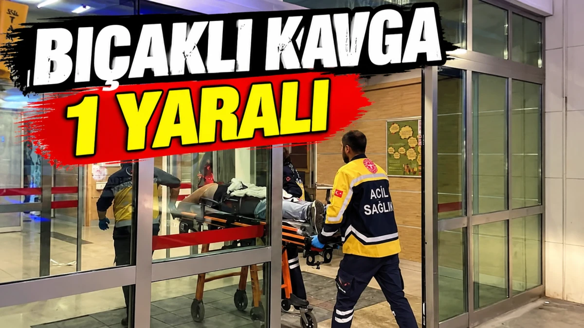 Bı&ccedil;aklı Kavga ; 1 Yaralı