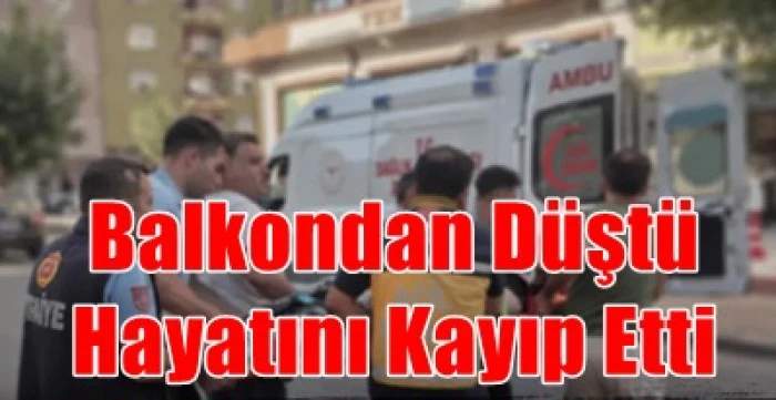 Binanın &uuml;&ccedil;&uuml;nc&uuml; katından d&uuml;şerek hayatını kayıp etti