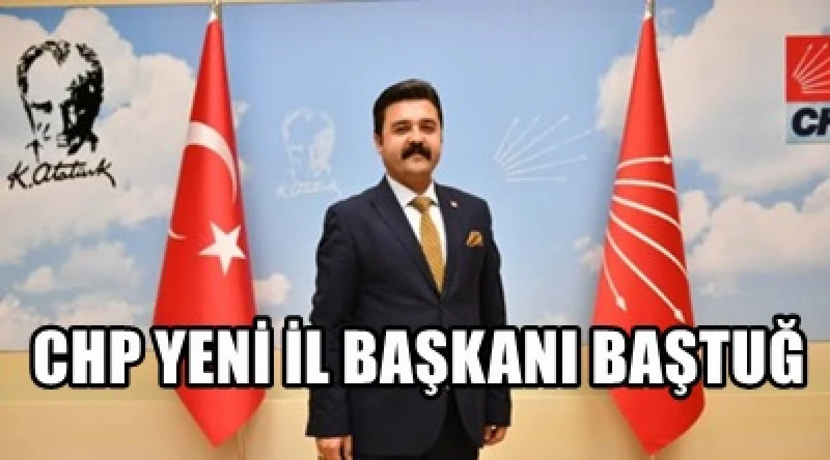 CHP Karaman İl Başkanlığına Yusuf Baştuğ Atandı
