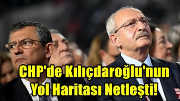 CHP'de Kılı&ccedil;daroğlu'nun yol haritası netleşti! &Ouml;nce temizlik sonra kurultay mı?