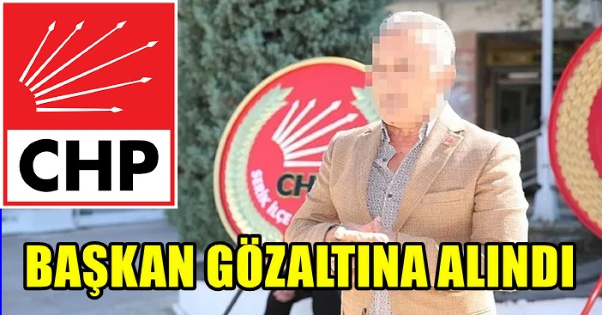 CHP'li ilçe başkanı rüşvetten gözaltına alındı