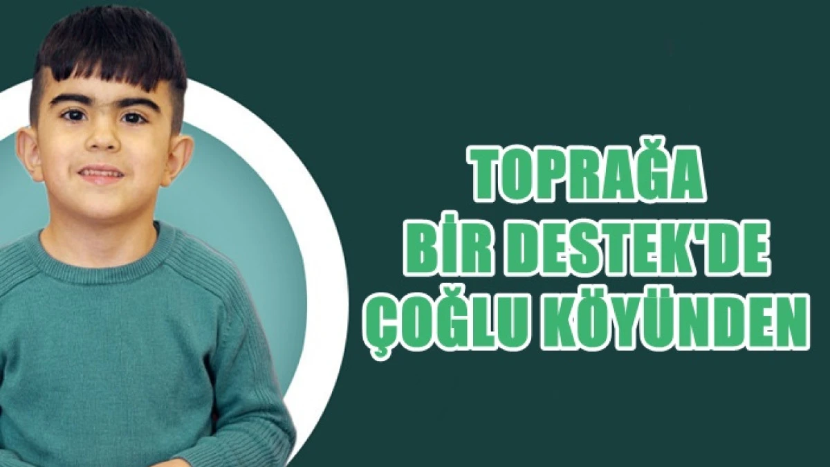 &Ccedil;oğlu K&ouml;y&uuml; Ş&uuml;k&uuml;r Dualarını Toprak İ&ccedil;in Bağışa D&ouml;n&uuml;şt&uuml;r&uuml;yor!