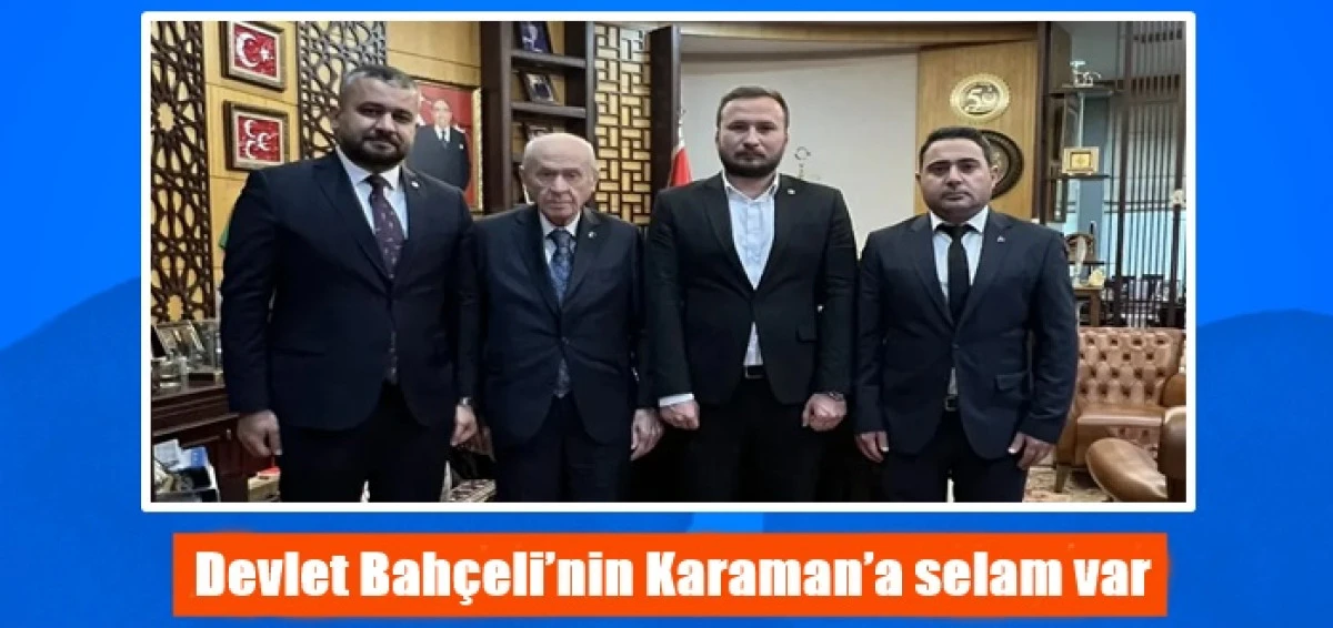 Devlet Bah&ccedil;eli&rsquo;nin Karaman&rsquo;a selam var