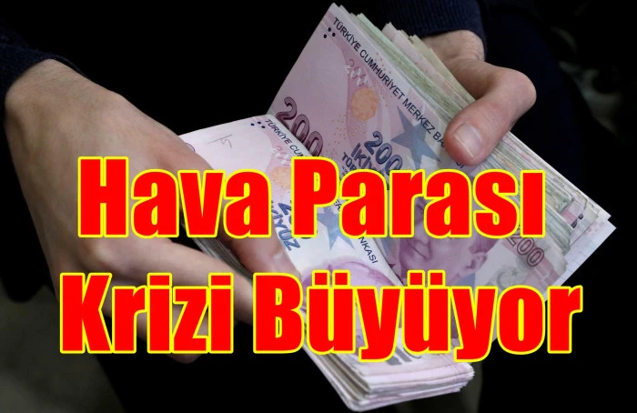 Hava parası’ krizi büyüyor