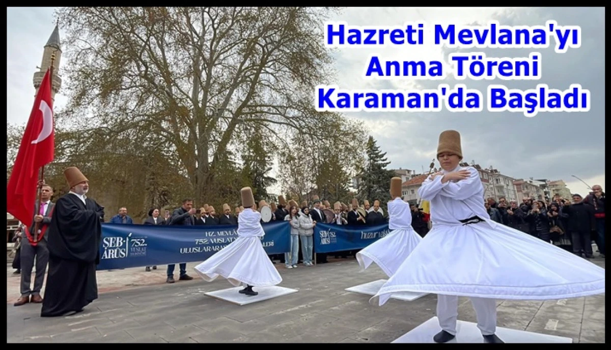 Hazreti Mevlana'nın 752. Vuslat Yıl Dönümü Karaman'da Başladı
