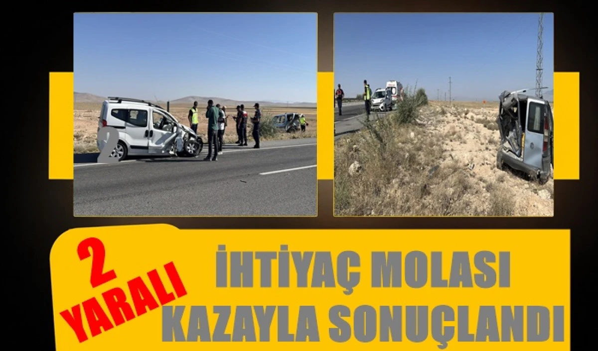 İhtiya&ccedil; Molası kazayla sonu&ccedil;landı ; 2 Yaralı