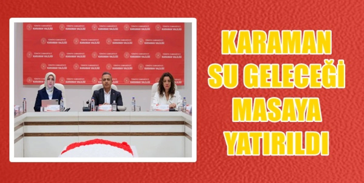 İl Su Kurulu gelecek nesiller i&ccedil;in kritik kararlar aldı