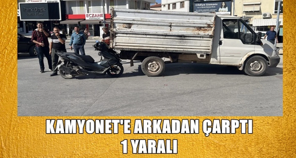 Kamyonet'e arkadan &ccedil;arptı 1 yaralı