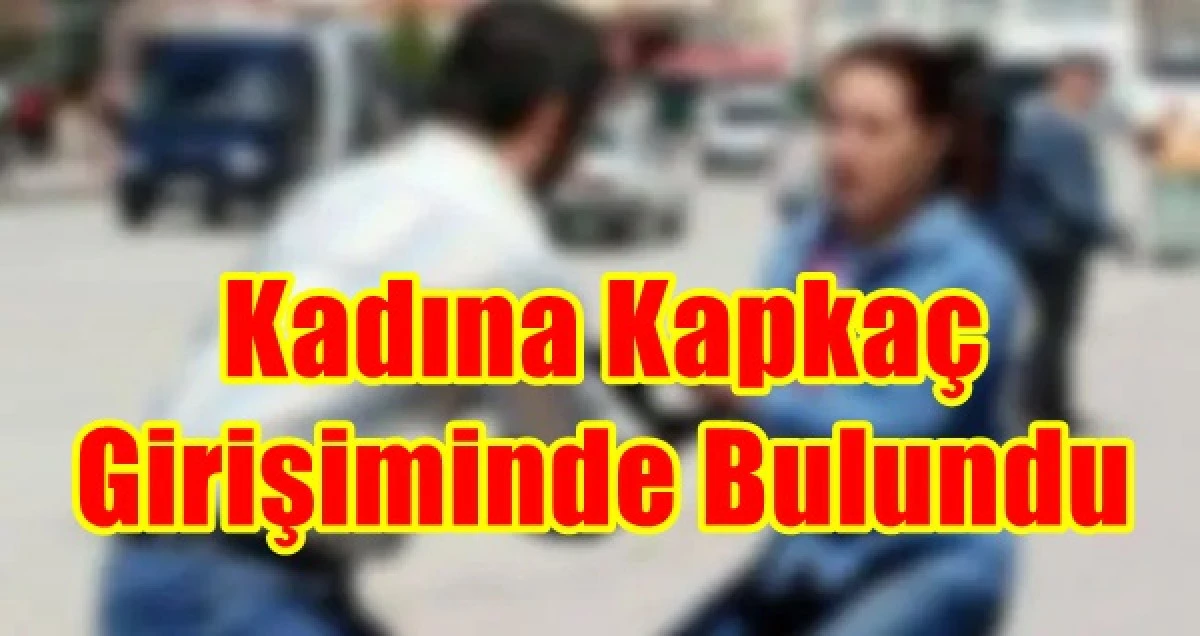 Kapka&ccedil; Her Yerde Aranıyor