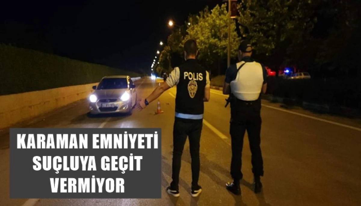 Karaman Emniyeti Su&ccedil;lulara Ge&ccedil;it Vermiyor!