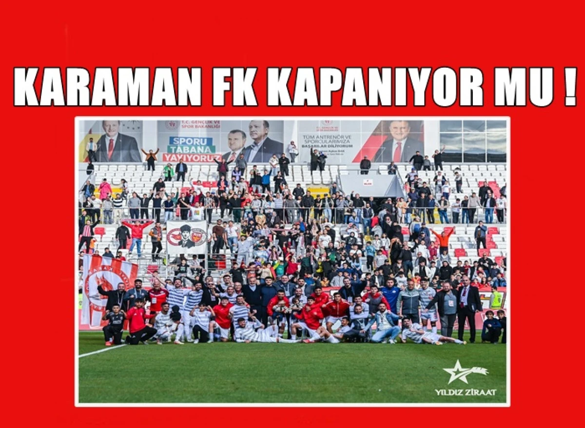 Karaman FK kapanıyor mu ?