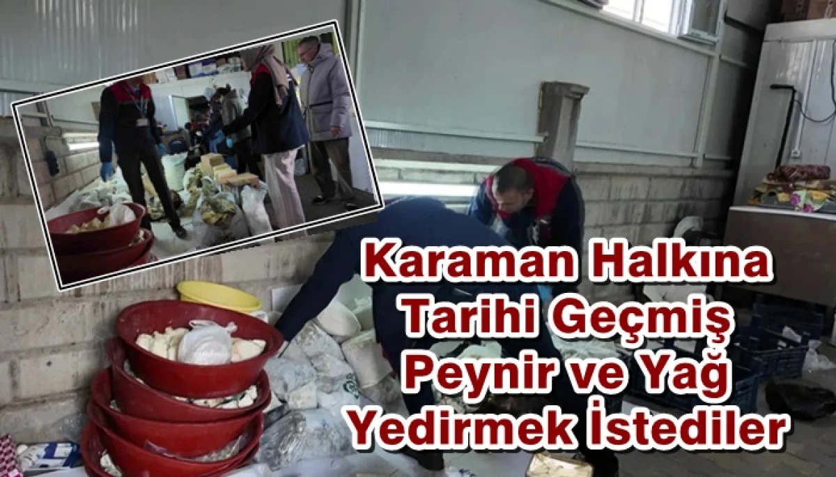 Karaman Halkına Tarihi Geçmiş Ürün Yedirmeye Çalıştılar