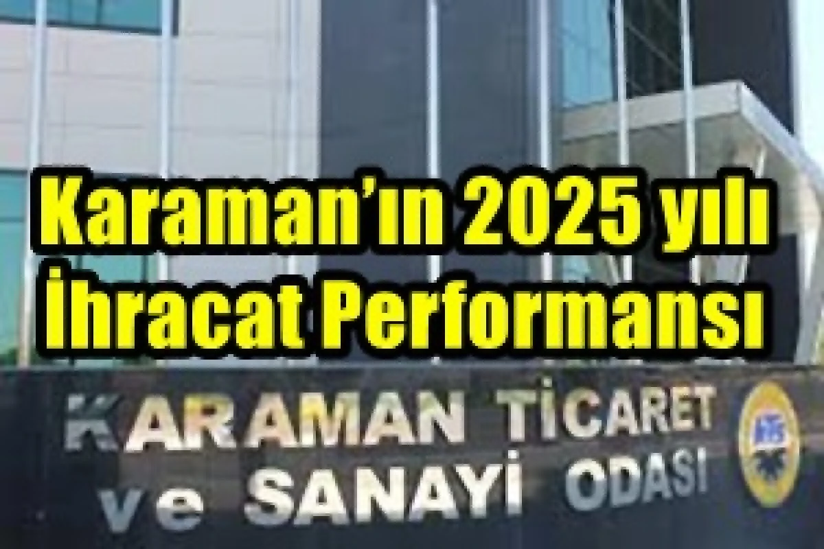 Karaman ihracatının istikrarlı bir artış sergiledi