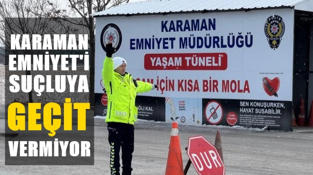 Karaman İl Emniyet M&uuml;d&uuml;rl&uuml;ğ&uuml;&rsquo;n&uuml;n 12&ndash;18 Ocak Raporu
