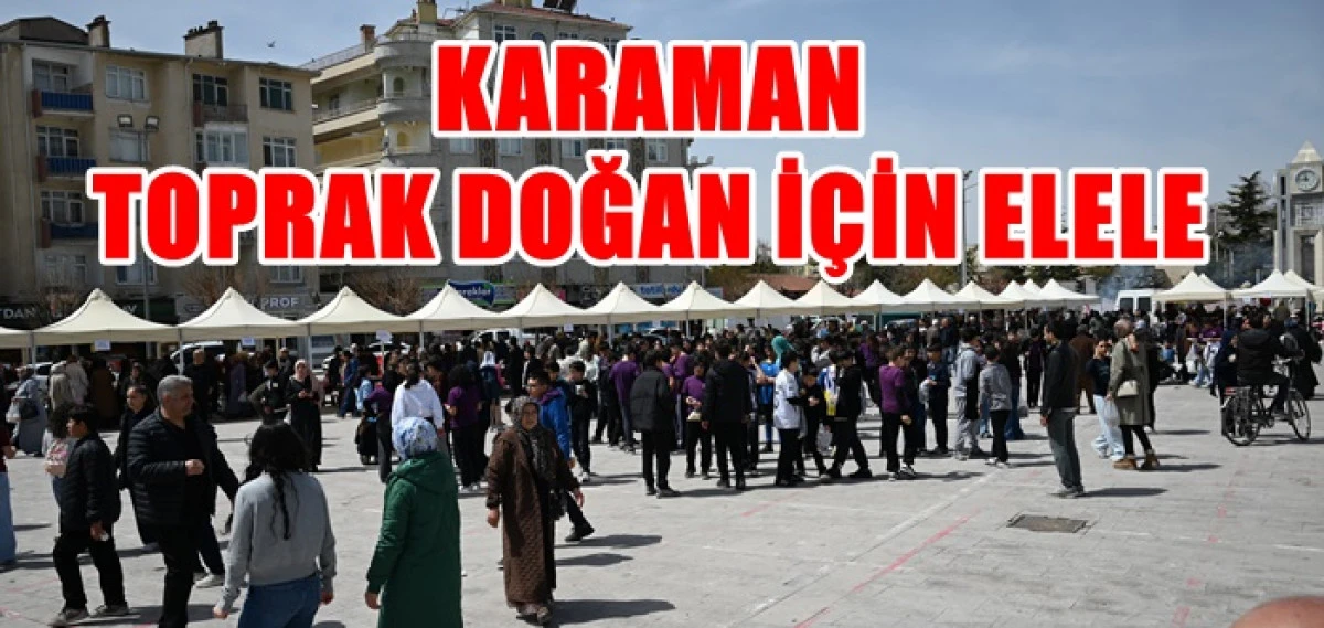 Karaman Toprak Doğan İ&ccedil;in Birlik Beraber İ&ccedil;inde