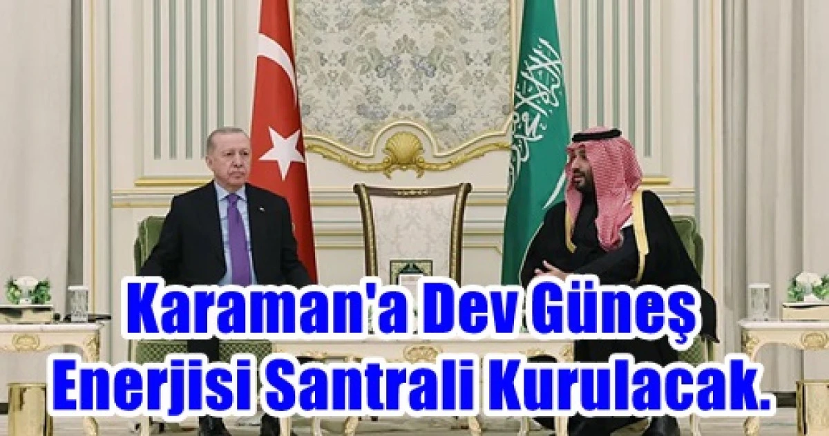 KARAMAN&rsquo;A DEV YATIRIM, T&Uuml;RKİYE&rsquo;YE STRATEJİK KAZANIM