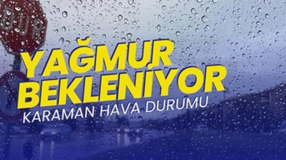 Karaman&rsquo;da 4 g&uuml;n yağmur bekleniyor