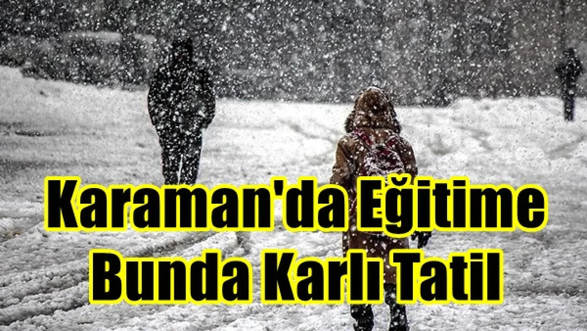 Karaman'da Eğitime Bunda Karlı Tatil