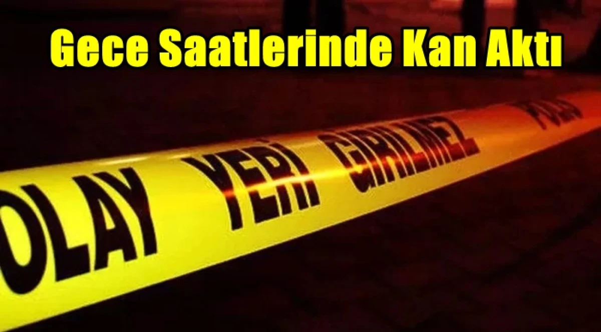 Karaman&rsquo;da gece saatlerinde kan aktı