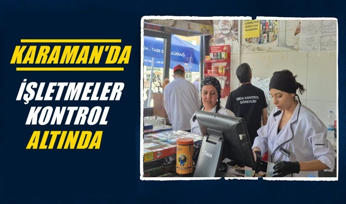Karamanda işletmeler kontrol altında