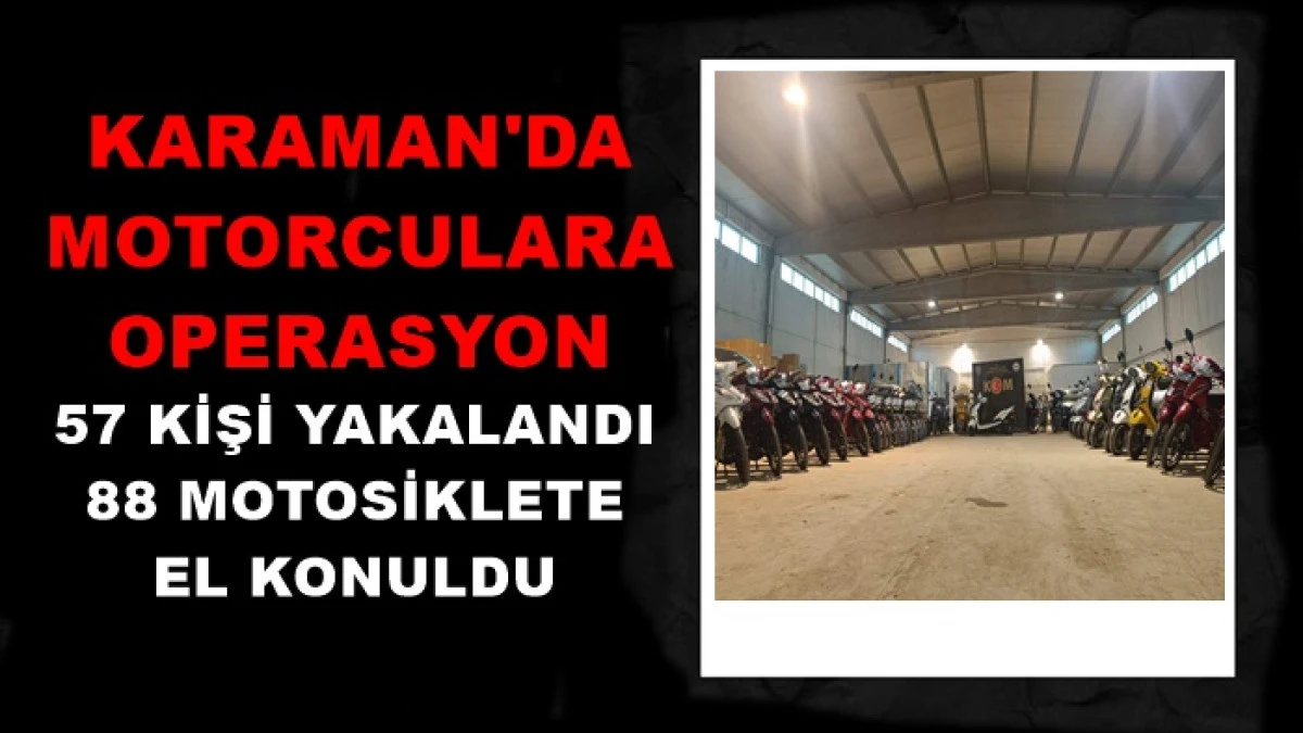 Karaman'da motorculara operasyon 88 motosiklete el konuldu