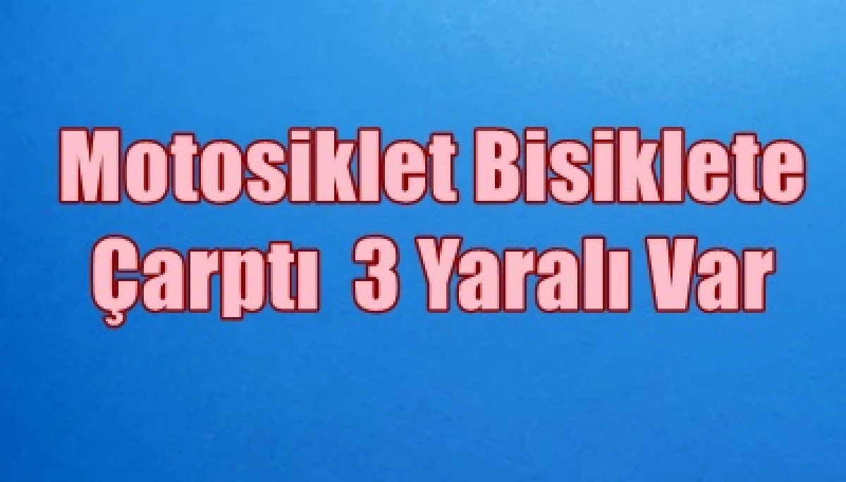 Karaman&rsquo;da Motosiklet Bisiklete &Ccedil;arptı 3 Yaralı