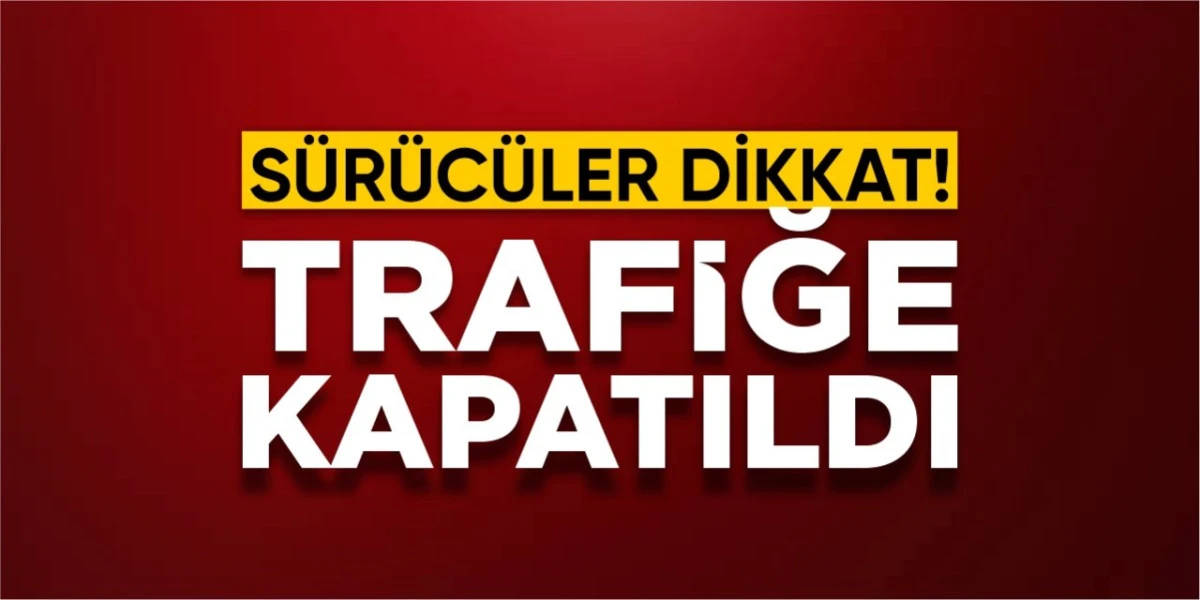 Karaman'da o yol trafiğe kapatıldı