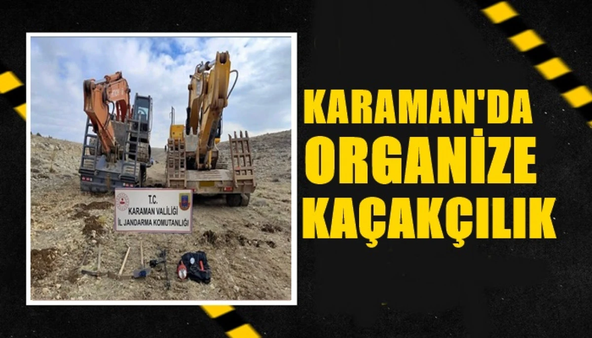 KARAMAN'DA ORGANİZE KA&Ccedil;AK&Ccedil;ILIK