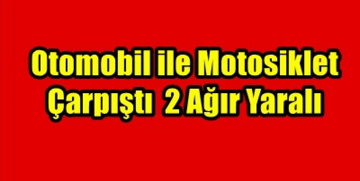 Karaman&rsquo;da Otomobil ile Motosiklet &Ccedil;arpıştı: 2 Ağır Yaralı