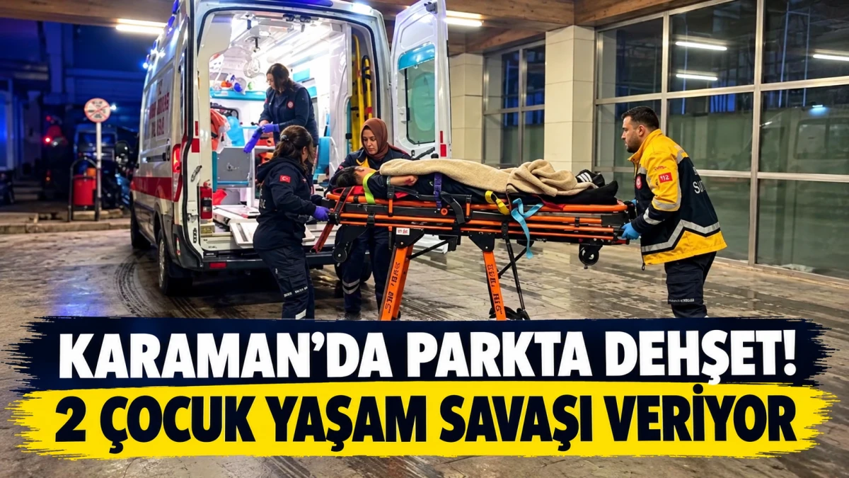 Karaman'da parkta dehşet! 2 &ccedil;ocuk yaşam savaşı veriyor