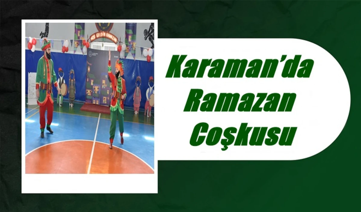 Karaman&rsquo;da  ramazan coşkusu 