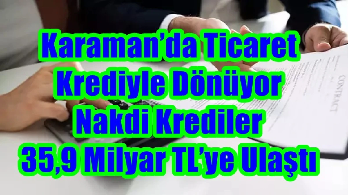 Karaman’da ticaret krediyle dönüyor
