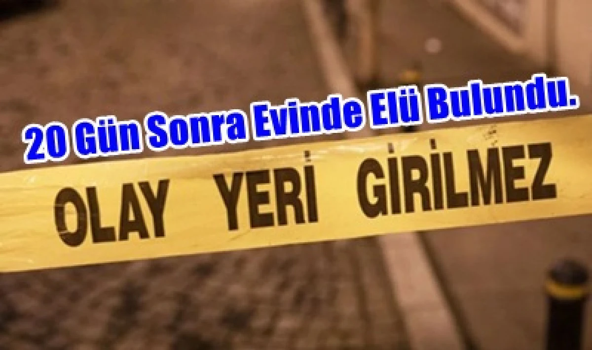 Karaman&rsquo;da yalnız yaşayan 64 yaşındaki şahıs 20 g&uuml;n sonra evinde &ouml;l&uuml; bulundu.